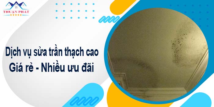 Báo giá phí sửa trần thạch cao tại Khánh Hoà -【Ưu đãi 10%】