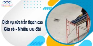 Báo giá chi phí sửa trần thạch cao tại Tây Ninh【Ưu đãi 10%】